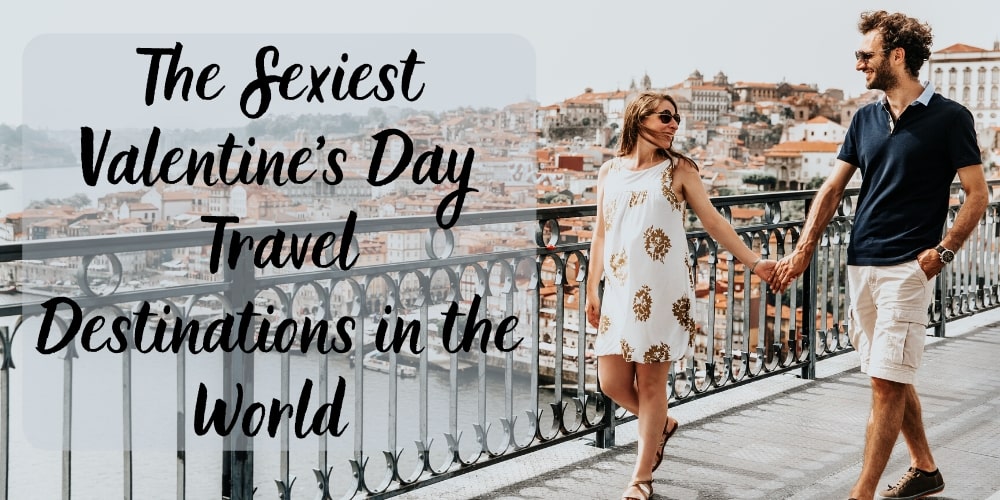 The Sexiest Valentine’s Day Travel Destinations, Winerist