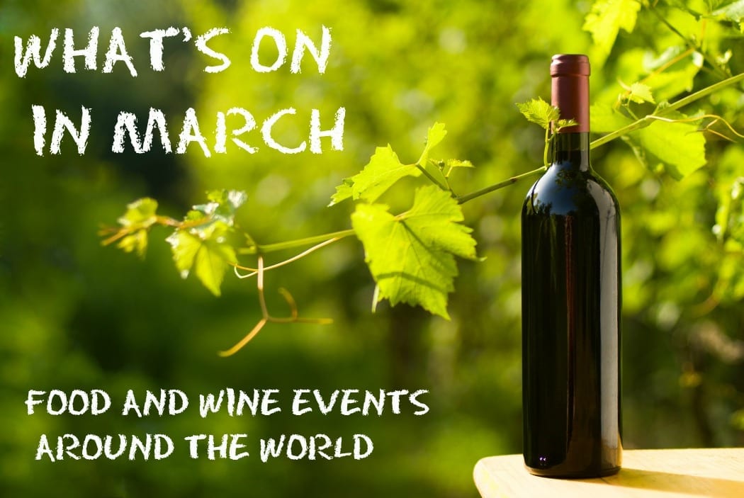 what-s-on-in-march-food-and-wine-events-around-the-world-winerist