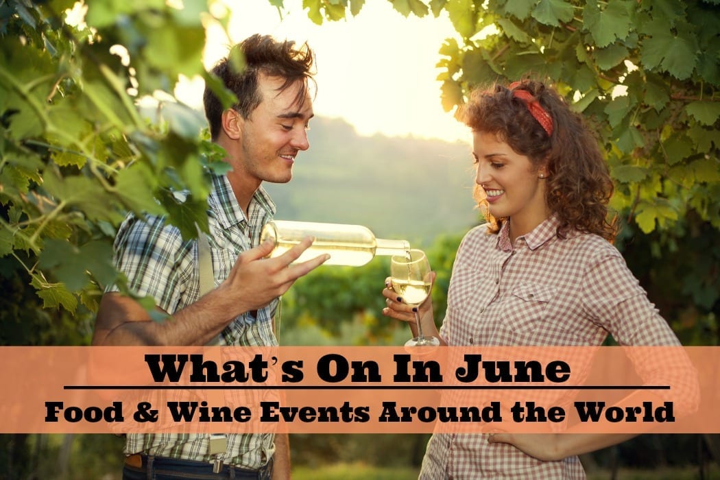 What's On in June Food and Wine Events around the World Winerist
